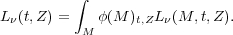     ∫
Lν(t,Z) =   ϕ (M )t,ZL ν(M, t,Z).
     M
