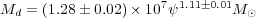 M   = (1.28 0.02)× 107ψ1.110.01M
  d                            ⊙
                                   